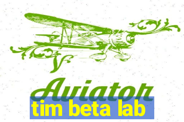 tim beta lab